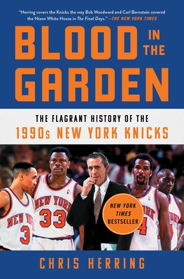 Blood in the Garden: The Flagrant History of the 1990s New York Knicks - Herring, Chris