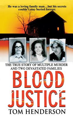 Blood Justice: The True Story of Multiple Murder and a Family's Revenge - Henderson, Tom