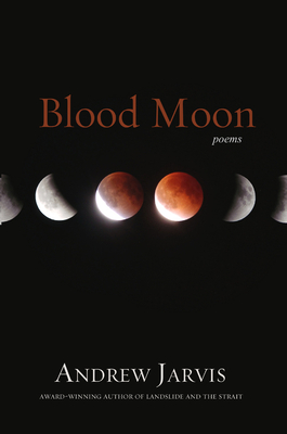 Blood Moon: Poems - Jarvis, Andrew