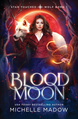 Blood Moon (Star Touched: Wolf Born 1) - Madow, Michelle