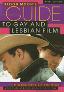 Blood Moon's Guide to Gay and Lesbian Film: The World's Most Comprehensive Guide to Recent Gay and Lesbian Movies - Porter, Darwin, and Prince, Danforth