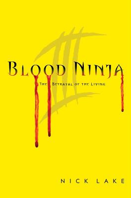 Blood Ninja III: The Betrayal of the Living - Lake, Nick