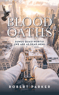 Blood Oaths: Sumus Quasi Mortui (We Are As Dead Men)