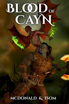 Blood of Cayn: The Cayn Trilogy - McDonald, Jason, and Isom, Alan, and McDonald, Stormy