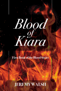 Blood of Kiara: First Book of the Blood Series