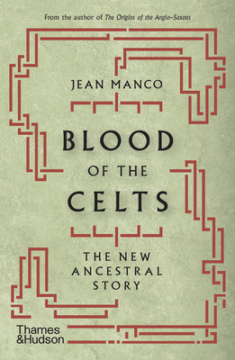 Blood of the Celts: The New Ancestral Story - Manco, Jean