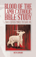 Blood of the Lamb Catholic Bible Study: Shed Seven Times to Save Us