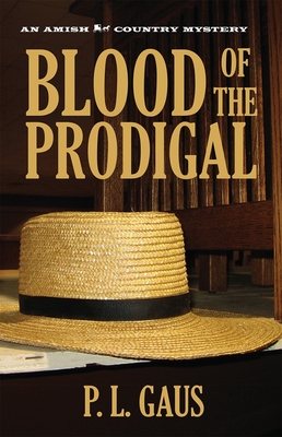 Blood of the Prodigal: An Amish Country Mystery - Gaus, P L