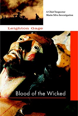 Blood of the Wicked: A Chief Inspector Mario Silva Investigation - Gage, Leighton D