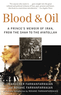 Blood & Oil: A Prince's Memoir of Iran, from the Shah to the Ayatollah