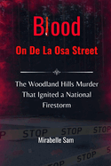 Blood On De La Osa Street: The Woodland Hills Murder That Ignited a National Firestorm