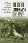 Blood on German Snow: An African American Artilleryman in World War II and Beyond