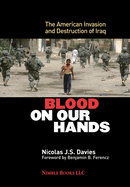 Blood on Our Hands: The American Invasion and Destruction of Iraq