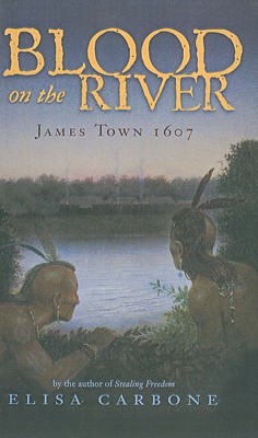 Blood on the River: James Town 1607 - Carbone, Elisa, Dr.
