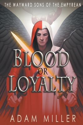 Blood or Loyalty - Miller, Adam, and McIntyre, Katherine (Editor)