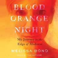 Blood Orange Night: My Journey to the Edge of Madness