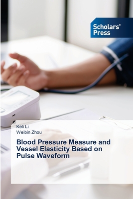 Blood Pressure Measure and Vessel Elasticity Based on Pulse Waveform - Li, Keli, and Zhou, Weibin