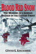 Blood Red Snow: The Memoirs of a German Soldier on the Eastern Front