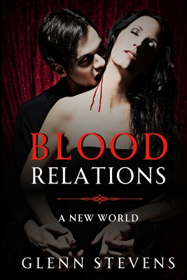 Blood Relations: A New World - Stevens, Glenn