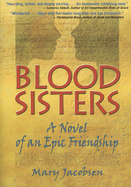 Blood Sisters: A Novel of an Epic Friendship