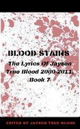 Blood Stains: The Lyrics Of Jaysen True Blood 2000-2011, Book 7