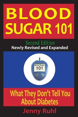 Blood Sugar 101: What They Don't Tell You About Diabetes - Ruhl, Jenny