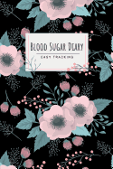 Blood Sugar Diary Easy Tracking: Daily Self Test Diary Diabetes Journal 52 Weeks Easy Tracking Before & After for Breakfast, Lunch, Dinner Record Daily Blood Sugar Readings