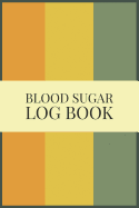 Blood Sugar Log Book: Diabetes Blood Sugar Record Book for 53 Weeks Before and After for Breakfast Lunch Dinner Snacks Bedtime with Daily Notes