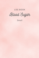 Blood Sugar Log Book Small: Daily Record Book for tracking Sugar blood and glucose Level every day Total 53 Weeks / Before & After Breakfast, Lunch, Dinner, and Bedtime: Red blood cells cover