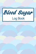 Blood Sugar Log Book: Weekly Blood Sugar Diary, Enough For 124 Weeks, Daily Diabetic Glucose Tracker Journal Book, 4 Time Before-After (Breakfast, Lunch, Dinner, Bedtime)