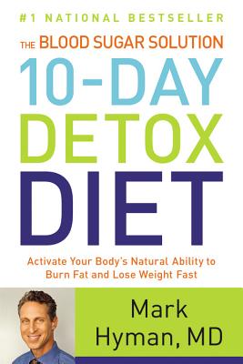 Blood Sugar Solution 10-Day Detox Diet: Activate Your Body's Natural... - Hyman, Mark, Dr., MD