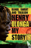 Blood Sweat and Treason: My Story