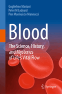 Blood: The Science, History, and Mysteries of Life's Vital Flow