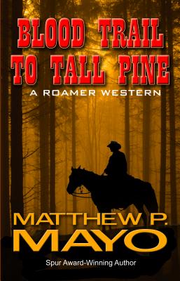 Blood Trail to Tall Pine - Mayo, Matthew P