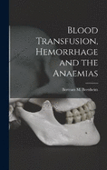 Blood Transfusion, Hemorrhage and the Anaemias