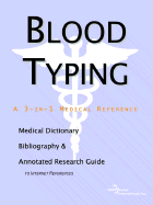 Blood Typing - A Medical Dictionary, Bibliography, and Annotated Research Guide to Internet References