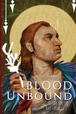 Blood Unbound: A Loki Devotional - Collazo, Bat (Editor)