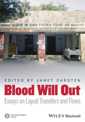 Blood Will Out: Essays on Liquid Transfers and Flows - Carsten, Janet (Editor)