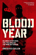 Blood Year: Islamic State and the Failures of the War on Terror