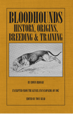 Bloodhounds: History - Origins - Breeding - Training - Brough, Edwin, and Read, Tony