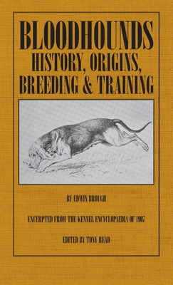 Bloodhounds: History - Origins - Breeding - Training - Brough, Edwin, and Read, Tony