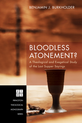 Bloodless Atonement? - Burkholder, Benjamin J