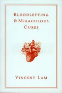 Bloodletting & Miraculous Cures: Stories - Lam, Vincent