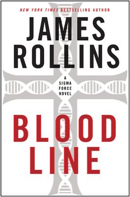 Bloodline: A SIGMA Force Novel - Rollins, James
