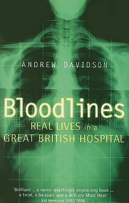 Bloodlines: Real Lives in a Great British Hospital - Davidson, Andrew