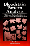 Bloodstain Pattern Analysis: With an Introduction to Crime Scene Reconstruction