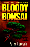 Bloody Bonsai - Abresch, Peter