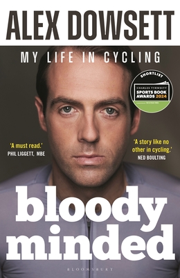 Bloody Minded: My Life in Cycling - Dowsett, Alex