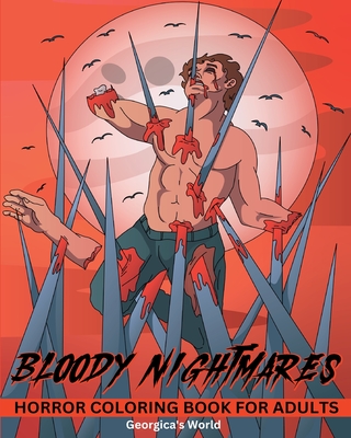 Bloody Nightmares Horror Coloring Book for Adults: Scary and Creepy Designs for Stress Relief for Women and Men - Yunaizar88