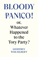 Bloody Panico!: Or, Whatever Happened to the Tory Party